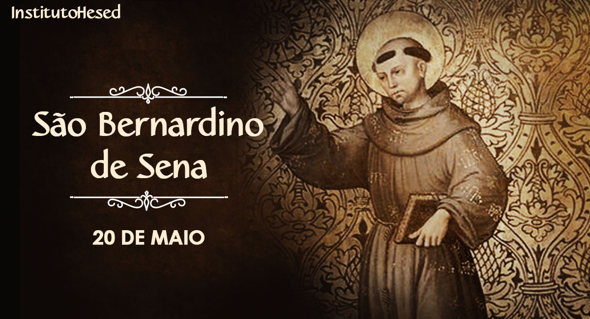 Santo do dia, São Bernardino de Sena, pregador e padroeiro dos publicitários.